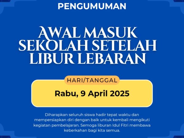 PENGUMUMAN AWAL MASUK SEKOLAH SETELAH LIBUR IDUL FITRI 1446 H PENGUMUMAN AWAL MASUK SEKOLAH SETELAH LIBUR IDUL FITRI 1446 H